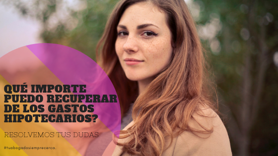 ¿QUÉ IMPORTES PUEDO RECUPERAR DE LOS GASTOS HIPOTECARIOS?